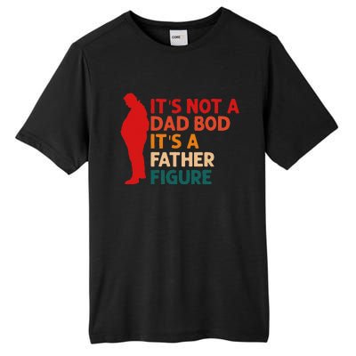 Its Not A Dad Bod Its Father Figure Funny Fathers Day Tall Fusion ChromaSoft Performance T-Shirt