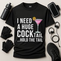 I Need A Huge Cocktail Hold The Tail Humor Cooling Performance Crew T-Shirt