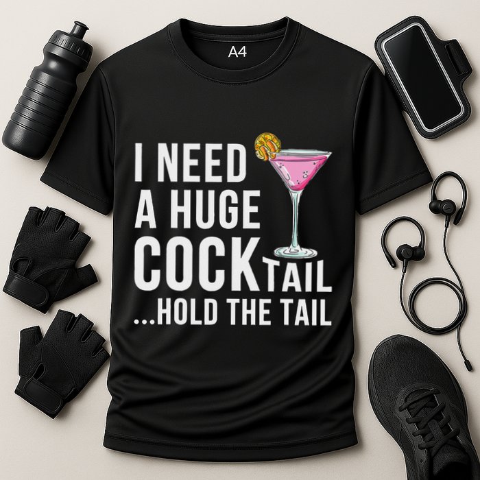 I Need A Huge Cocktail Hold The Tail Humor Cooling Performance Crew T-Shirt