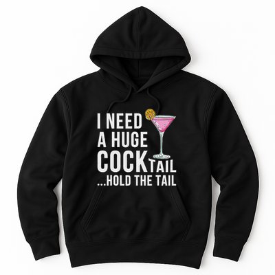 I Need A Huge Cocktail Hold The Tail Humor Hoodie