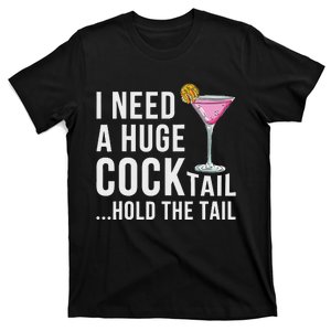 I Need A Huge Cocktail Hold The Tail Humor T-Shirt