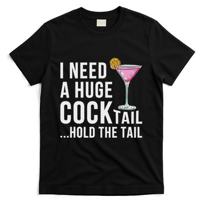 I Need A Huge Cocktail Hold The Tail Humor T-Shirt