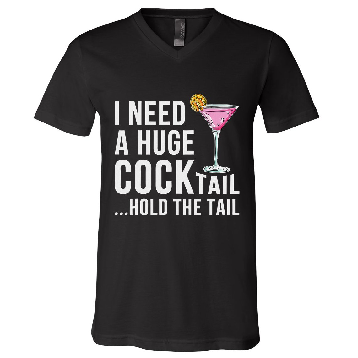 I Need A Huge Cocktail Hold The Tail Humor V-Neck T-Shirt