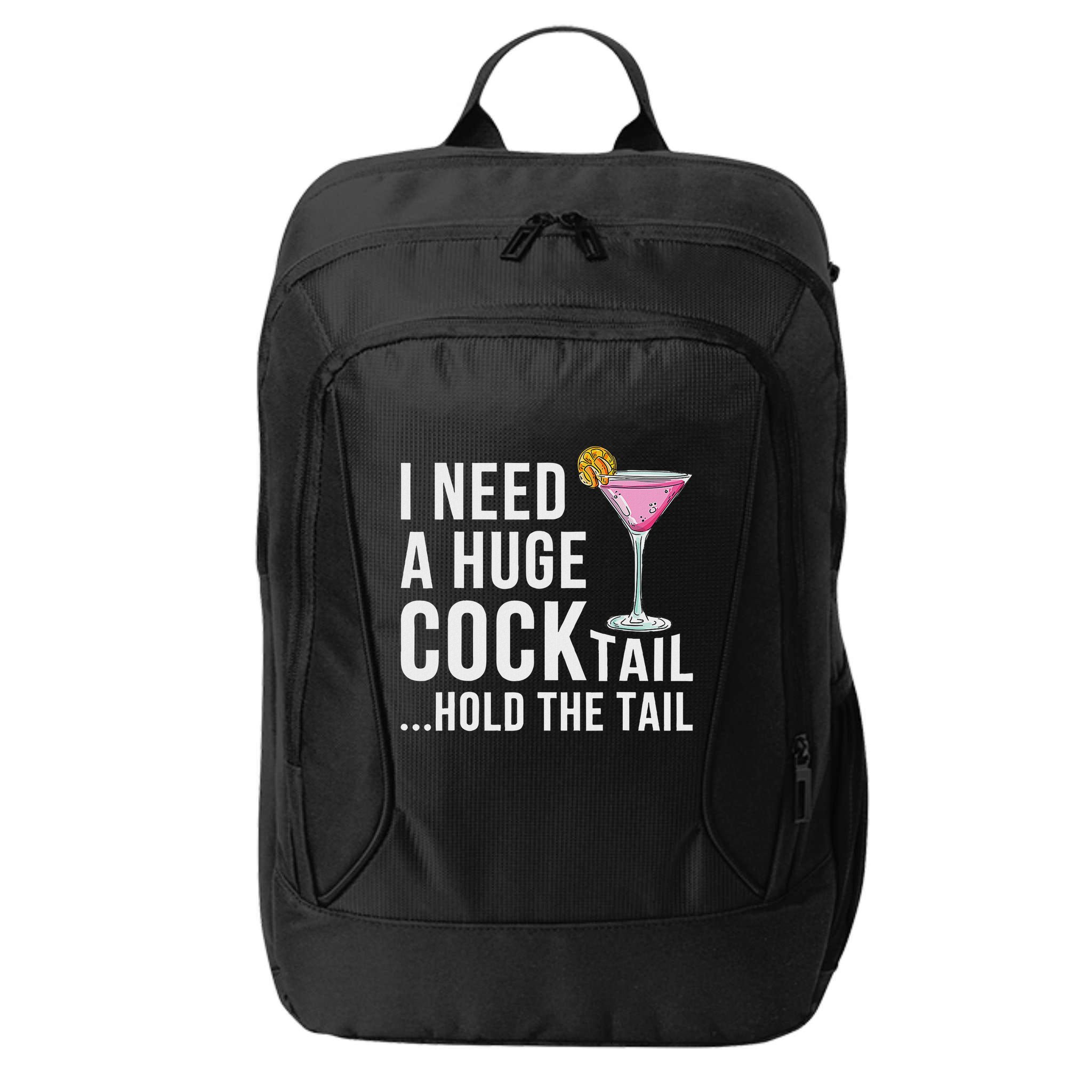 I Need A Huge Cocktail Hold The Tail Humor City Backpack