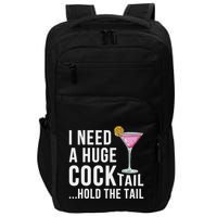 I Need A Huge Cocktail Hold The Tail Humor Impact Tech Backpack