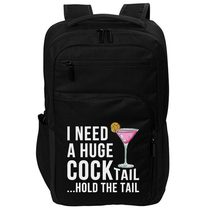 I Need A Huge Cocktail Hold The Tail Humor Impact Tech Backpack