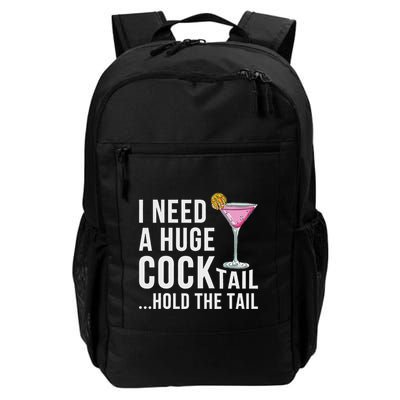 I Need A Huge Cocktail Hold The Tail Humor Backpack