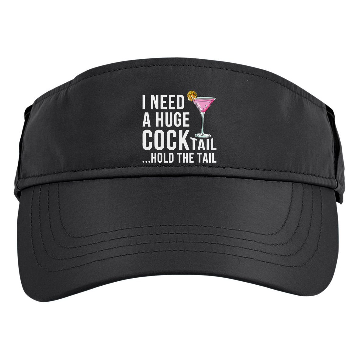 I Need A Huge Cocktail Hold The Tail Humor Adult Drive Performance Visor