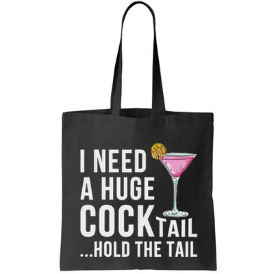 I Need A Huge Cocktail Hold The Tail Humor Bag