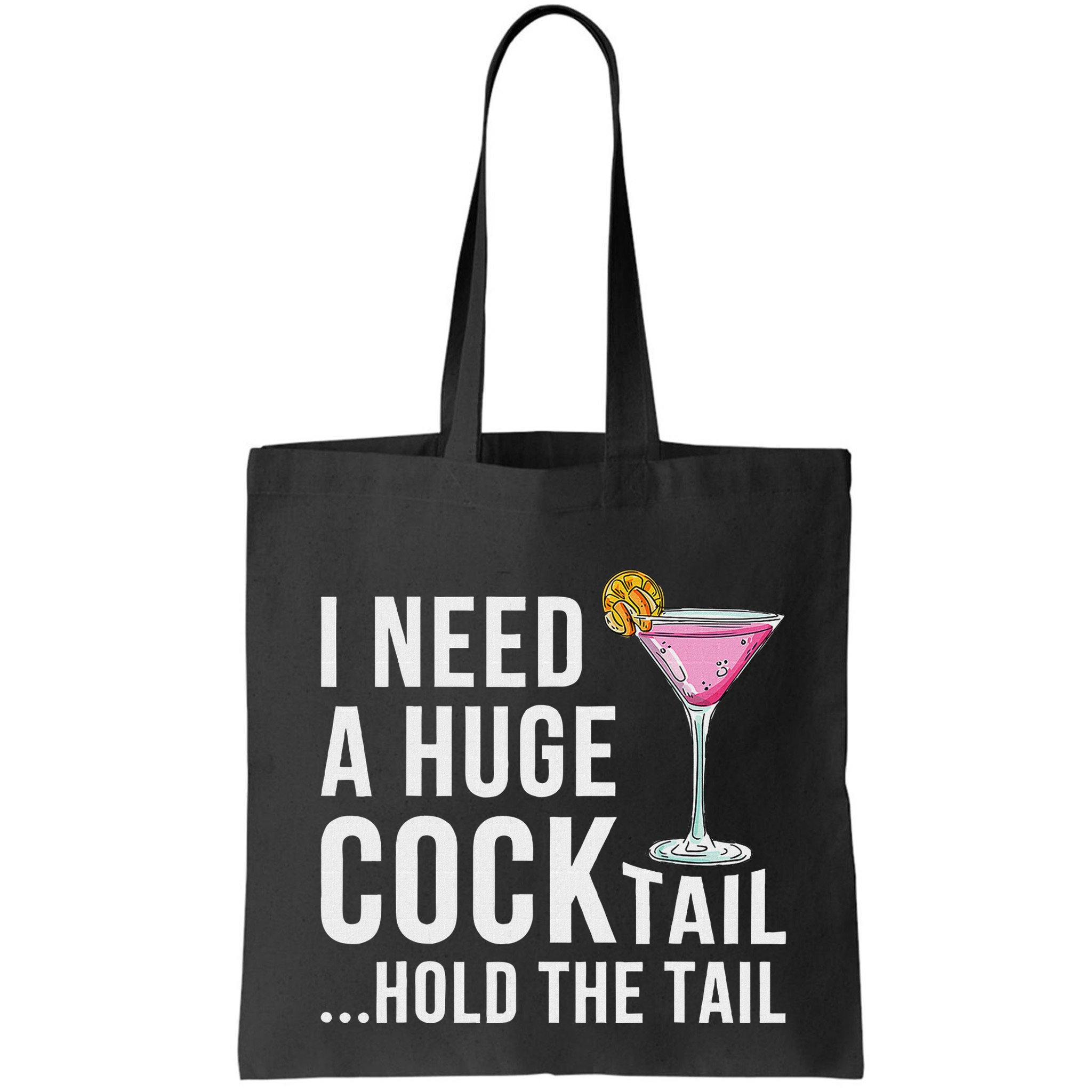 I Need A Huge Cocktail Hold The Tail Humor Bag