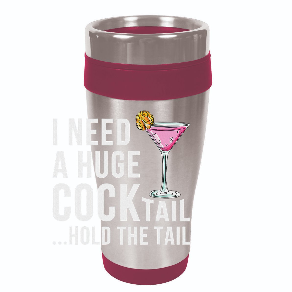 I Need A Huge Cocktail Hold The Tail Humor 12oz Stainless Steel Coffee Mug
