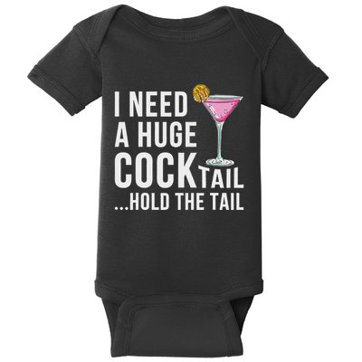 I Need A Huge Cocktail Hold The Tail Humor Baby Bodysuit