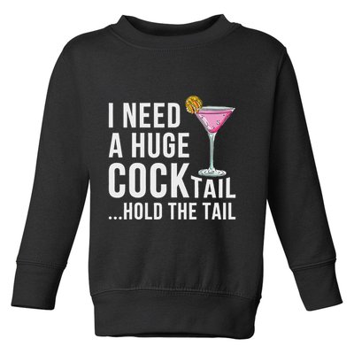 I Need A Huge Cocktail Hold The Tail Humor Toddler Sweatshirt