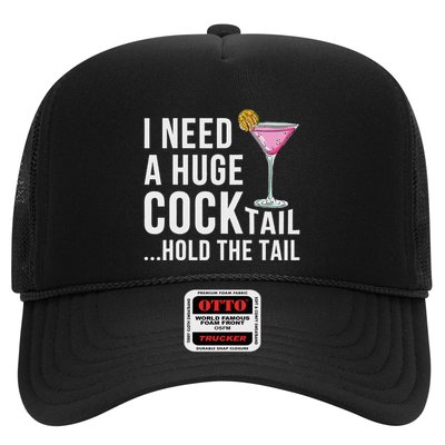 I Need A Huge Cocktail Hold The Tail Humor Trucker Hat