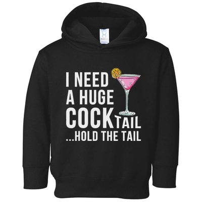I Need A Huge Cocktail Hold The Tail Humor Toddler Hoodie