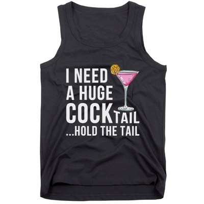 I Need A Huge Cocktail Hold The Tail Humor Tank Top