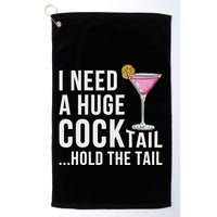 I Need A Huge Cocktail Hold The Tail Humor Golf Towel