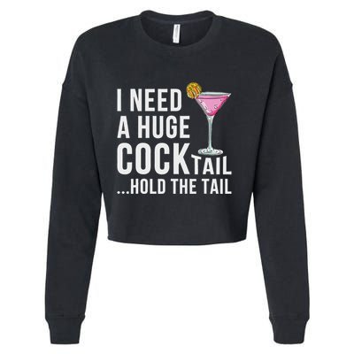 I Need A Huge Cocktail Hold The Tail Humor Cropped Pullover Crew