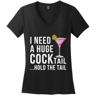 I Need A Huge Cocktail Hold The Tail Humor Women's V-Neck T-Shirt