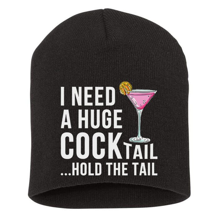 I Need A Huge Cocktail Hold The Tail Humor Short Acrylic Beanie