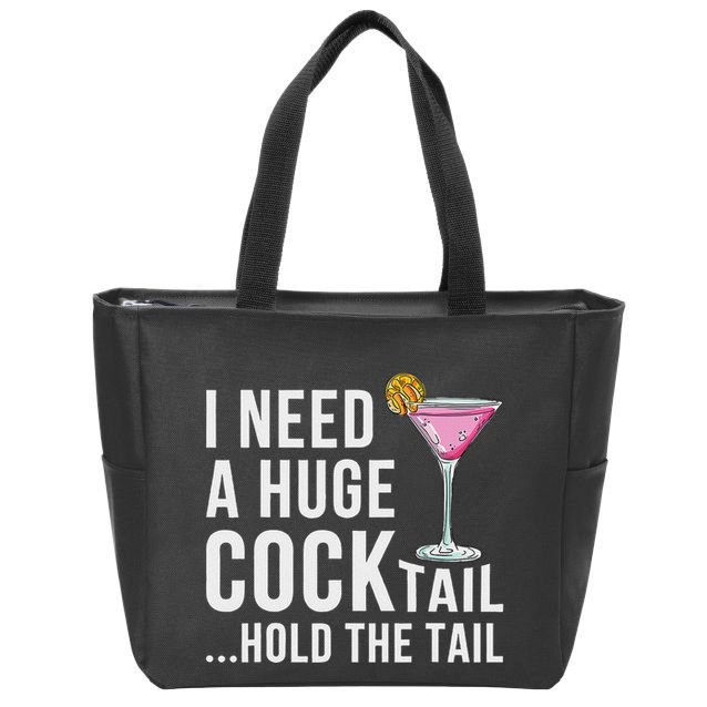 I Need A Huge Cocktail Hold The Tail Humor Zip Tote Bag