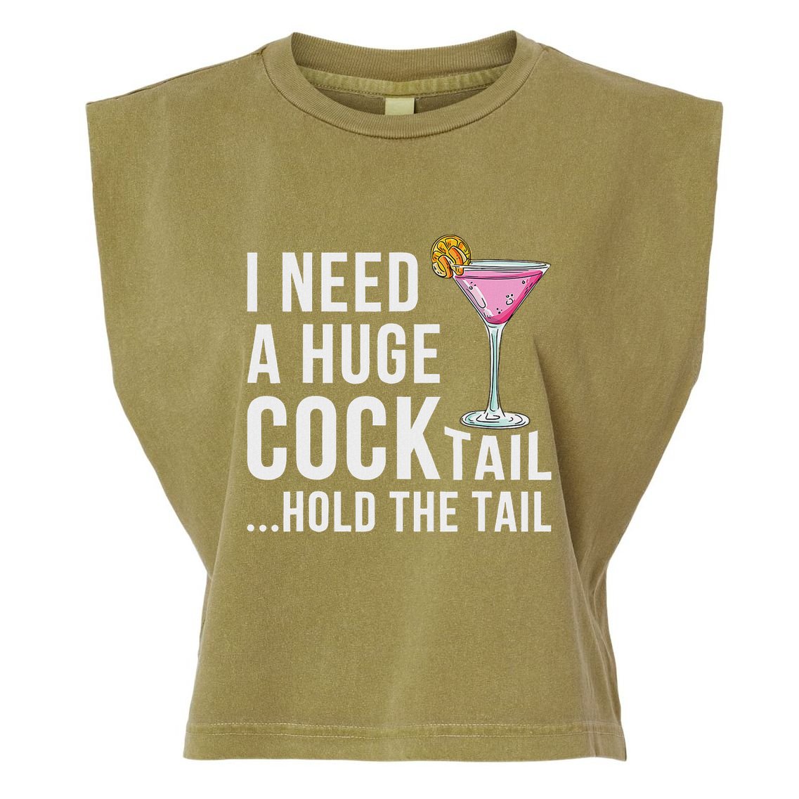 I Need A Huge Cocktail Hold The Tail Humor Garment-Dyed Women's Muscle Tee