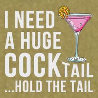 I Need A Huge Cocktail Hold The Tail Humor Garment-Dyed Women's Muscle Tee
