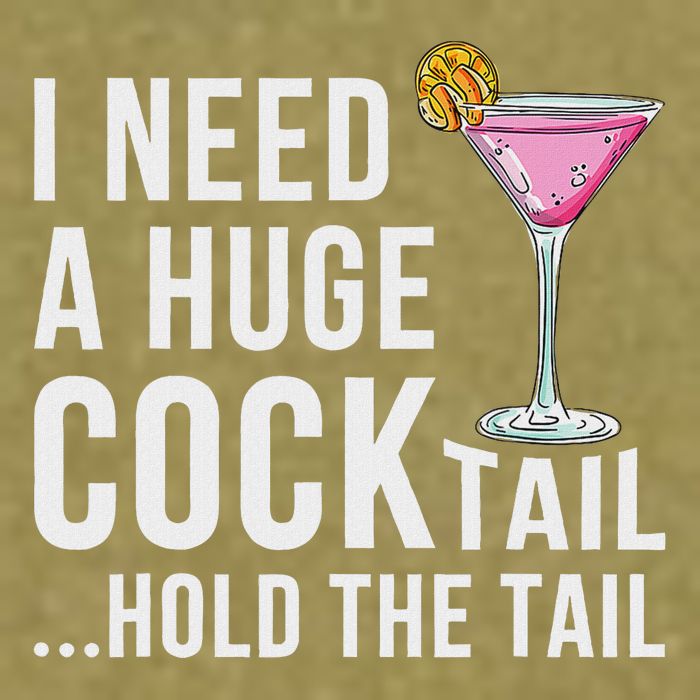 I Need A Huge Cocktail Hold The Tail Humor Garment-Dyed Women's Muscle Tee
