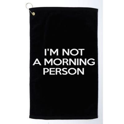 I'm Not A Morning Person For And Women Golf Towel
