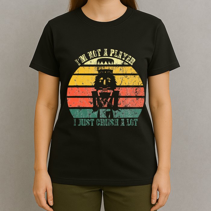 IM Not A Player I Just Crush A Lot Retro Nutcracker T-Shirt