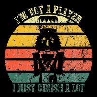 IM Not A Player I Just Crush A Lot Retro Nutcracker T-Shirt