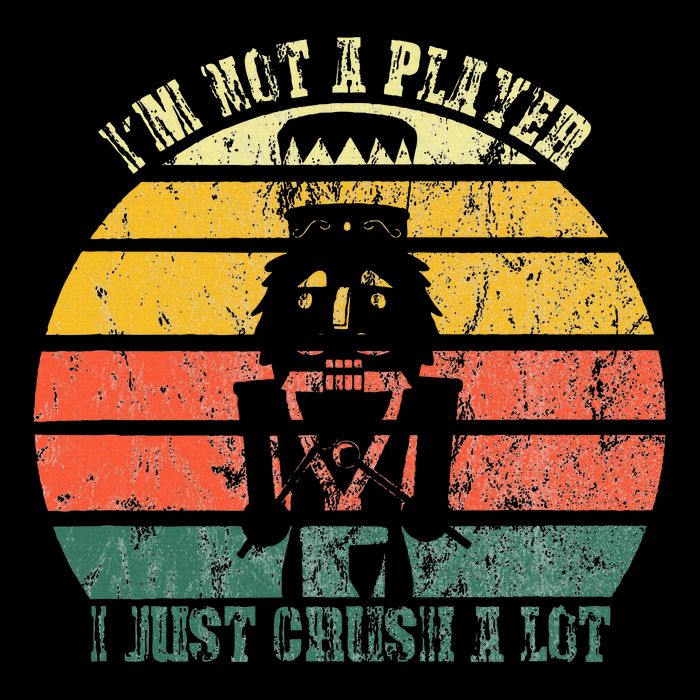 IM Not A Player I Just Crush A Lot Retro Nutcracker T-Shirt
