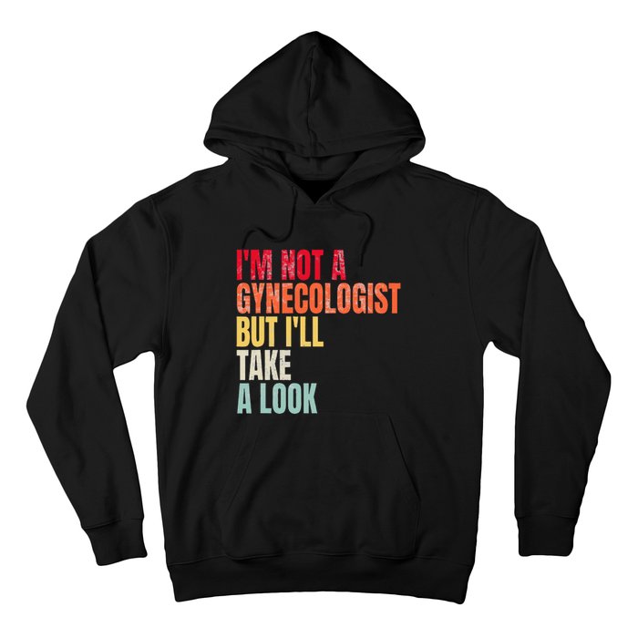 IM Not A Gynecologist But ILl Take A Look Hoodie