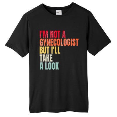 IM Not A Gynecologist But ILl Take A Look Tall Fusion ChromaSoft Performance T-Shirt