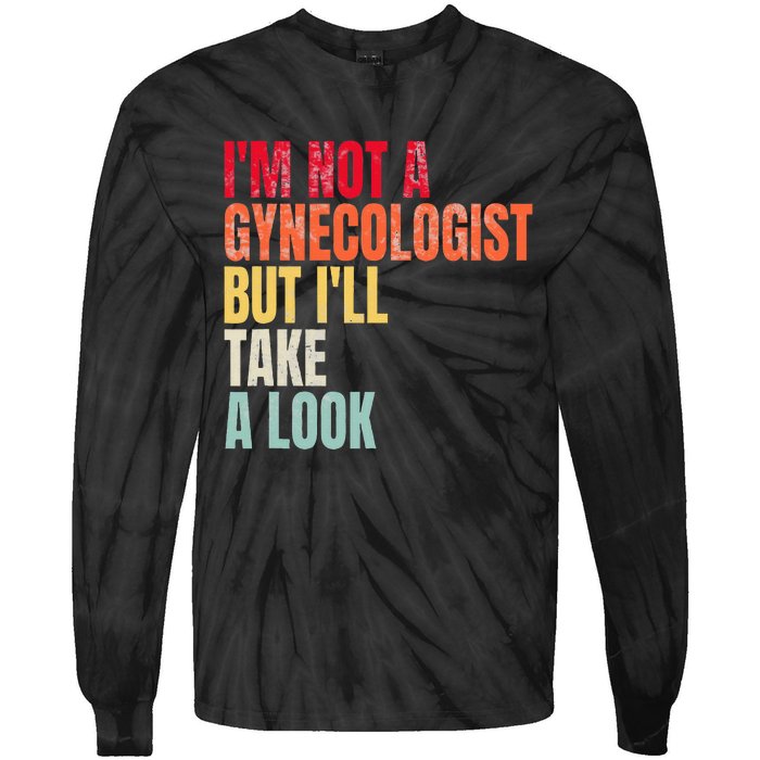 IM Not A Gynecologist But ILl Take A Look Tie-Dye Long Sleeve Shirt