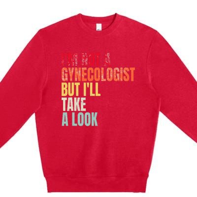 IM Not A Gynecologist But ILl Take A Look Premium Crewneck Sweatshirt