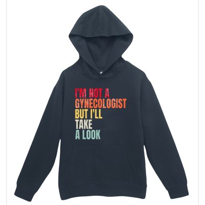 IM Not A Gynecologist But ILl Take A Look Urban Pullover Hoodie