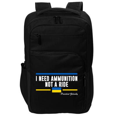 I Need Ammunition Not A Ride Ukraine Impact Tech Backpack