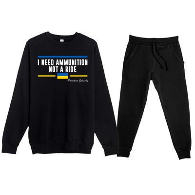 I Need Ammunition Not A Ride Ukraine Premium Crewneck Sweatsuit Set