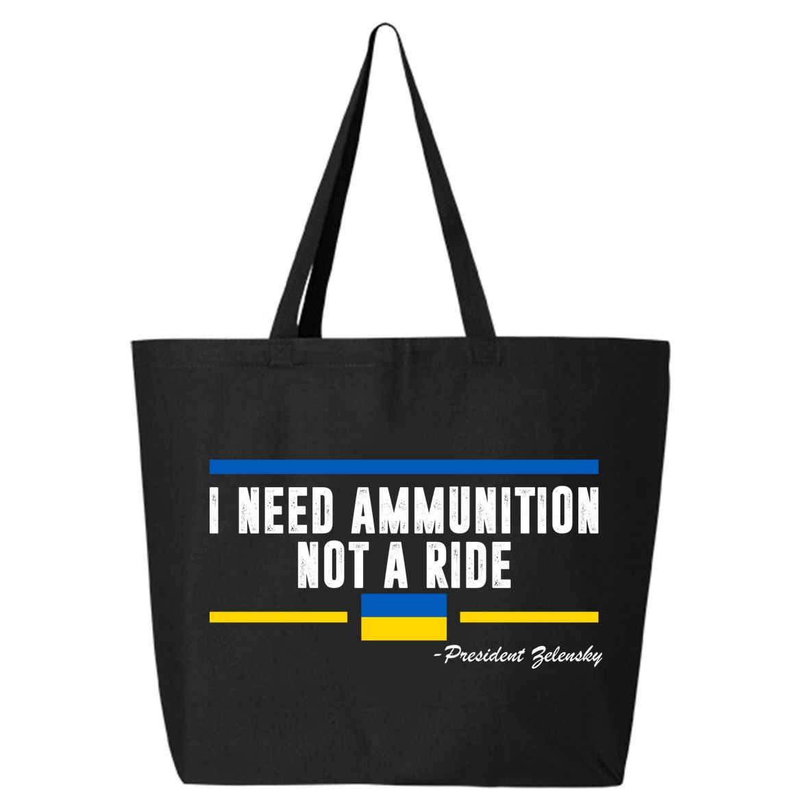 I Need Ammunition Not A Ride Ukraine 25L Jumbo Tote