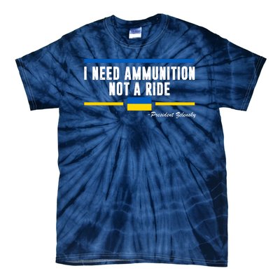 I Need Ammunition Not A Ride Ukraine Tie-Dye T-Shirt