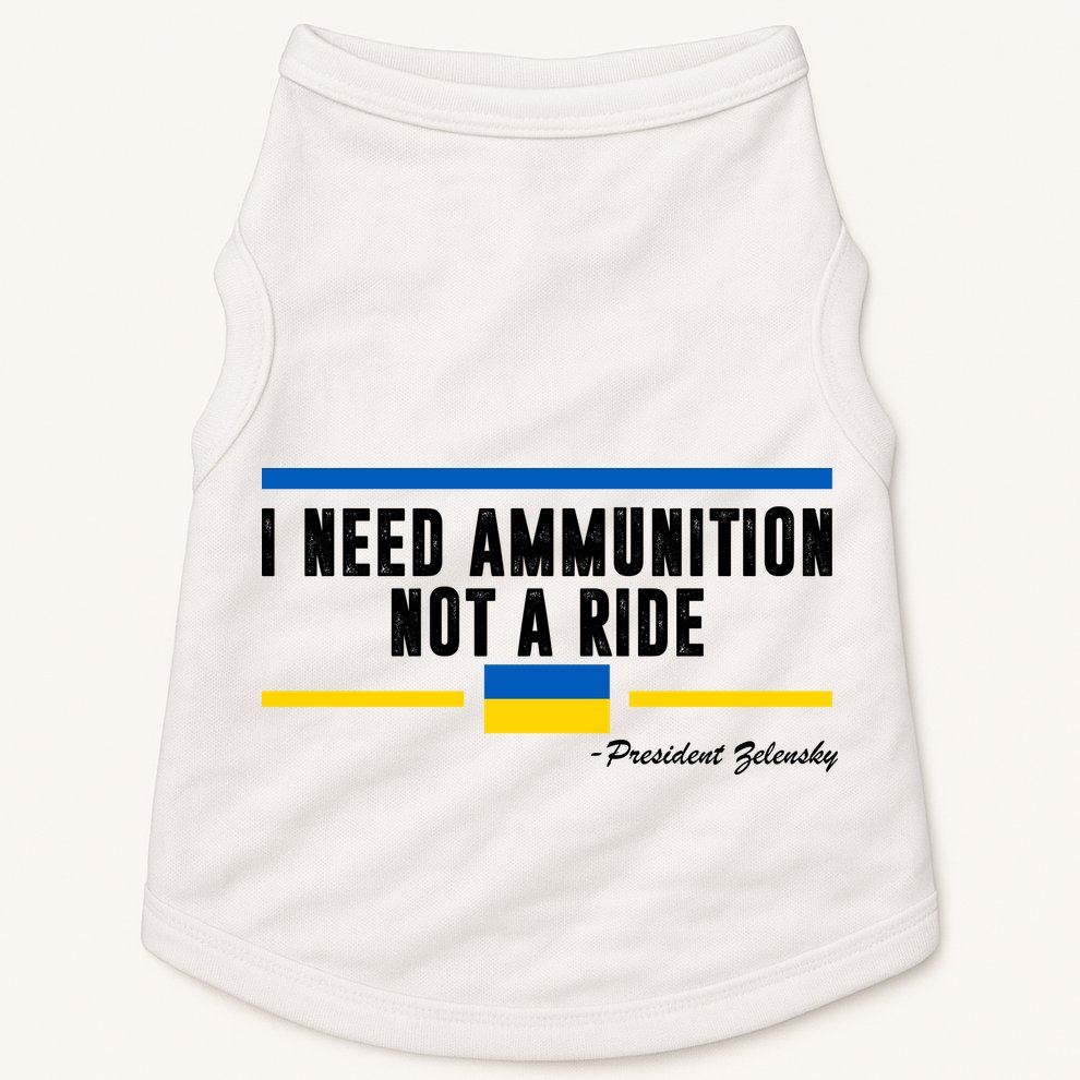 I Need Ammunition Not A Ride Ukraine Doggie Tank