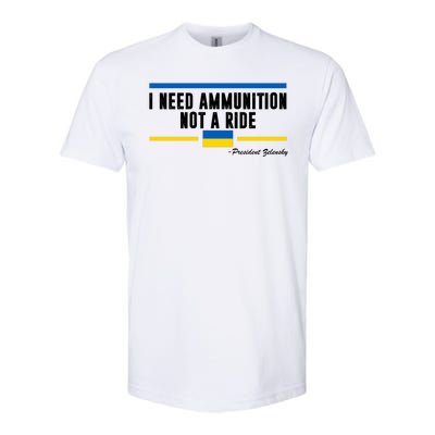 I Need Ammunition Not A Ride Ukraine Softstyle CVC T-Shirt