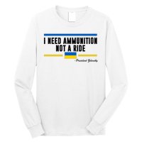 I Need Ammunition Not A Ride Ukraine Long Sleeve Shirt