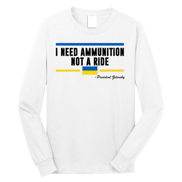 I Need Ammunition Not A Ride Ukraine Long Sleeve Shirt