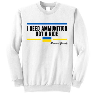 I Need Ammunition Not A Ride Ukraine Sweatshirt