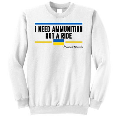 I Need Ammunition Not A Ride Ukraine Sweatshirt