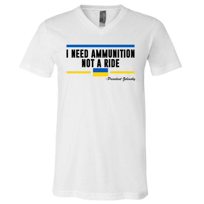 I Need Ammunition Not A Ride Ukraine V-Neck T-Shirt