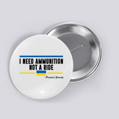 I Need Ammunition Not A Ride Ukraine Button