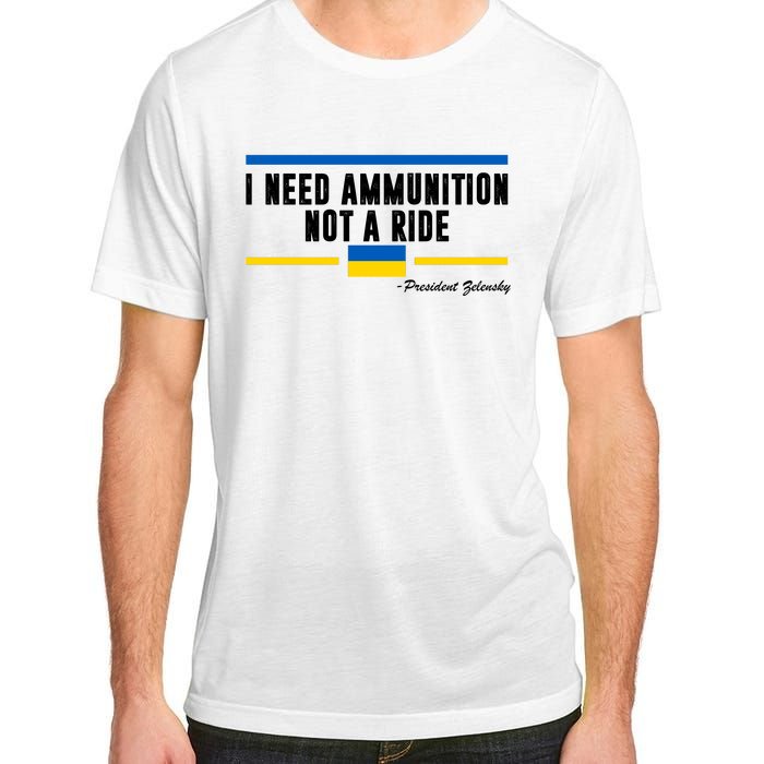 I Need Ammunition Not A Ride Ukraine Adult ChromaSoft Performance T-Shirt